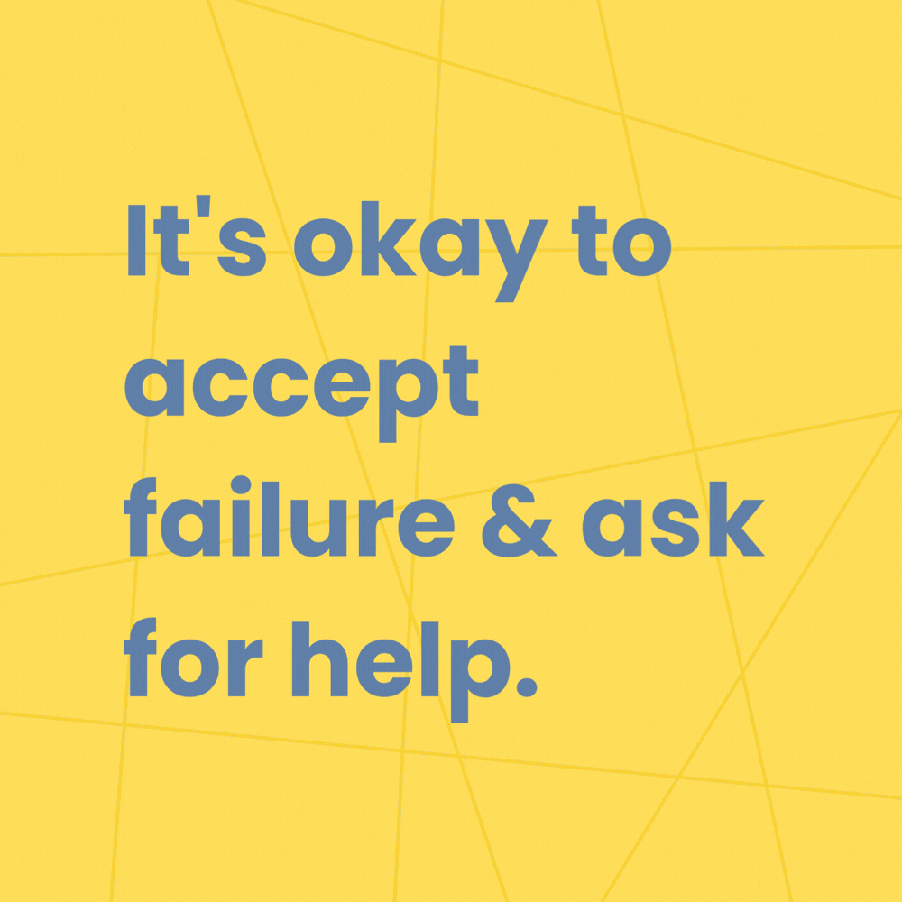It is ok to accept failure and ask for help